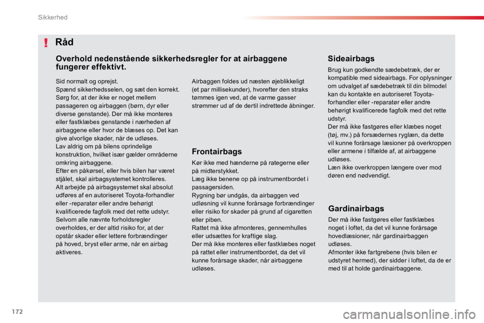 TOYOTA PROACE VERSO 2016 Brugsanvisning (in Danish) 172
ProaceVerso_da_Chap05_securite_ed01-2016
Sid normalt og oprejst.
Spænd sikkerhedsselen, og sæt den korrekt.
Sørg for, at der ikke er noget mellem
passageren og airbaggen (børn, dyr eller
div TOYOTA PROACE VERSO 2016 Brugsanvisning (in Danish) 172
ProaceVerso_da_Chap05_securite_ed01-2016
Sid normalt og oprejst.
Spænd sikkerhedsselen, og sæt den korrekt.
Sørg for, at der ikke er noget mellem
passageren og airbaggen (børn, dyr eller
div
