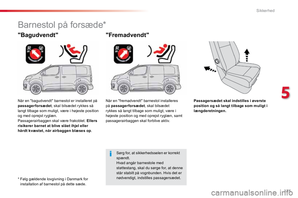 TOYOTA PROACE VERSO 2016 Brugsanvisning (in Danish) 175
ProaceVerso_da_Chap05_securite_ed01-2016
Passagersædet skal indstilles i øverste
position og så langt tilbage som muligt i
længderetningen.
"Bagudvendt"
Barnestol på forsæde*
" TOYOTA PROACE VERSO 2016 Brugsanvisning (in Danish) 175
ProaceVerso_da_Chap05_securite_ed01-2016
Passagersædet skal indstilles i øverste
position og så langt tilbage som muligt i
længderetningen.
"Bagudvendt"
Barnestol på forsæde*
"