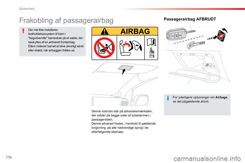TOYOTA PROACE VERSO 2016 Brugsanvisning (in Danish) 176
ProaceVerso_da_Chap05_securite_ed01-2016
Passagerairbag AFBRUDT
For yderligere oplysninger om Airbags,
se det pågældende afsnit.
Frakobling af passagerairbag
Der må ikke installeres
fastholde TOYOTA PROACE VERSO 2016 Brugsanvisning (in Danish) 176
ProaceVerso_da_Chap05_securite_ed01-2016
Passagerairbag AFBRUDT
For yderligere oplysninger om Airbags,
se det pågældende afsnit.
Frakobling af passagerairbag
Der må ikke installeres
fastholde