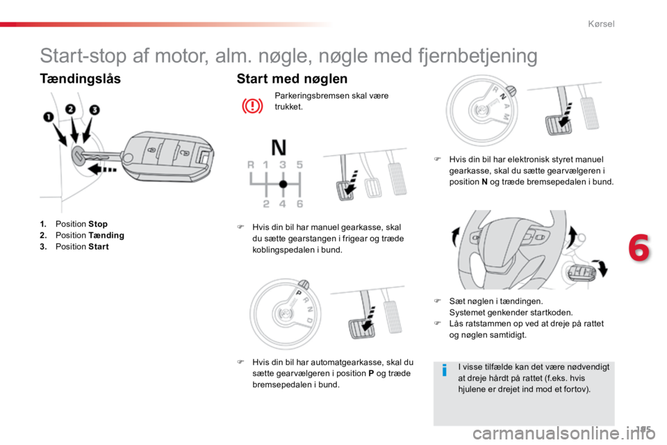 TOYOTA PROACE VERSO 2016 Brugsanvisning (in Danish) 195
ProaceVerso_da_Chap06_conduite_ed01-2016
Start-stop af motor, alm. nøgle, nøgle med fjernbetjening
Tændingslås
1. Position Stop
2. Position Tænding
3. Position Start
Start med nøglen
P TOYOTA PROACE VERSO 2016 Brugsanvisning (in Danish) 195
ProaceVerso_da_Chap06_conduite_ed01-2016
Start-stop af motor, alm. nøgle, nøgle med fjernbetjening
Tændingslås
1. Position Stop
2. Position Tænding
3. Position Start
Start med nøglen
P