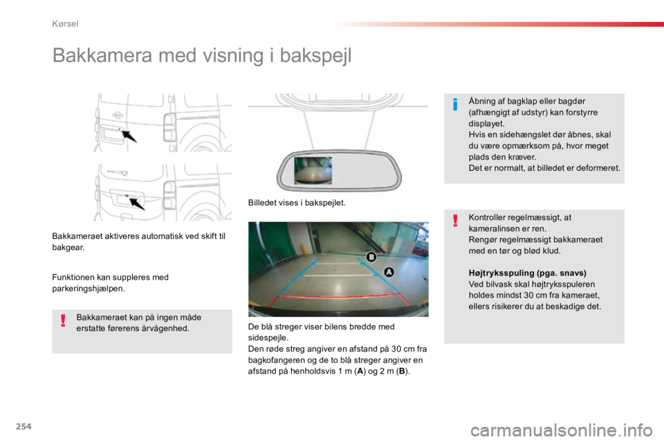 TOYOTA PROACE VERSO 2016 Brugsanvisning (in Danish) 254
ProaceVerso_da_Chap06_conduite_ed01-2016
Bakkamera med visning i bakspejl
Bakkameraet aktiveres automatisk ved skift til
bakgear.
Funktionen kan suppleres med
parkeringshjælpen.Åbning af bagkl TOYOTA PROACE VERSO 2016 Brugsanvisning (in Danish) 254
ProaceVerso_da_Chap06_conduite_ed01-2016
Bakkamera med visning i bakspejl
Bakkameraet aktiveres automatisk ved skift til
bakgear.
Funktionen kan suppleres med
parkeringshjælpen.Åbning af bagkl