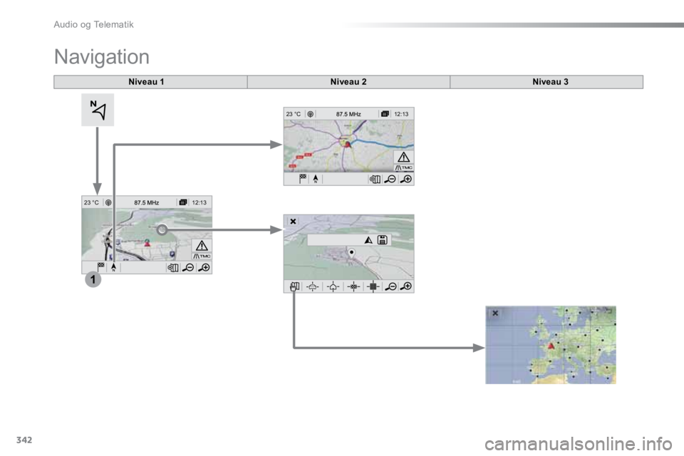 TOYOTA PROACE VERSO 2016  Brugsanvisning (in Danish) 342
12:13
23 °C
1
12:13
23 °C
ProaceVerso_da_Chap10b_NAC-1_ed01-2016
Niveau 1 Niveau 2Niveau 3
Navigation 
Audio og Telematik  