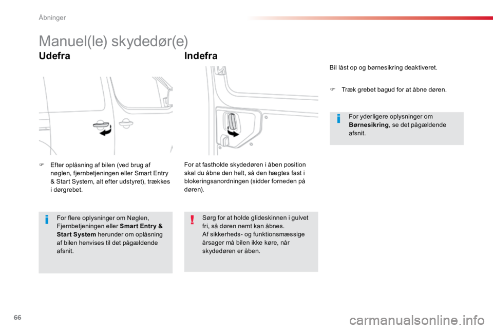 TOYOTA PROACE VERSO 2016 Brugsanvisning (in Danish) 66
ProaceVerso_da_Chap02_ouvertures_ed01-2016
Manuel(le) skydedør(e)
Udefra
F Efter oplåsning af bilen (ved brug af
nøglen, fjernbetjeningen eller Smart Entry
& Start System, alt efter udstyret), TOYOTA PROACE VERSO 2016 Brugsanvisning (in Danish) 66
ProaceVerso_da_Chap02_ouvertures_ed01-2016
Manuel(le) skydedør(e)
Udefra
F Efter oplåsning af bilen (ved brug af
nøglen, fjernbetjeningen eller Smart Entry
& Start System, alt efter udstyret),