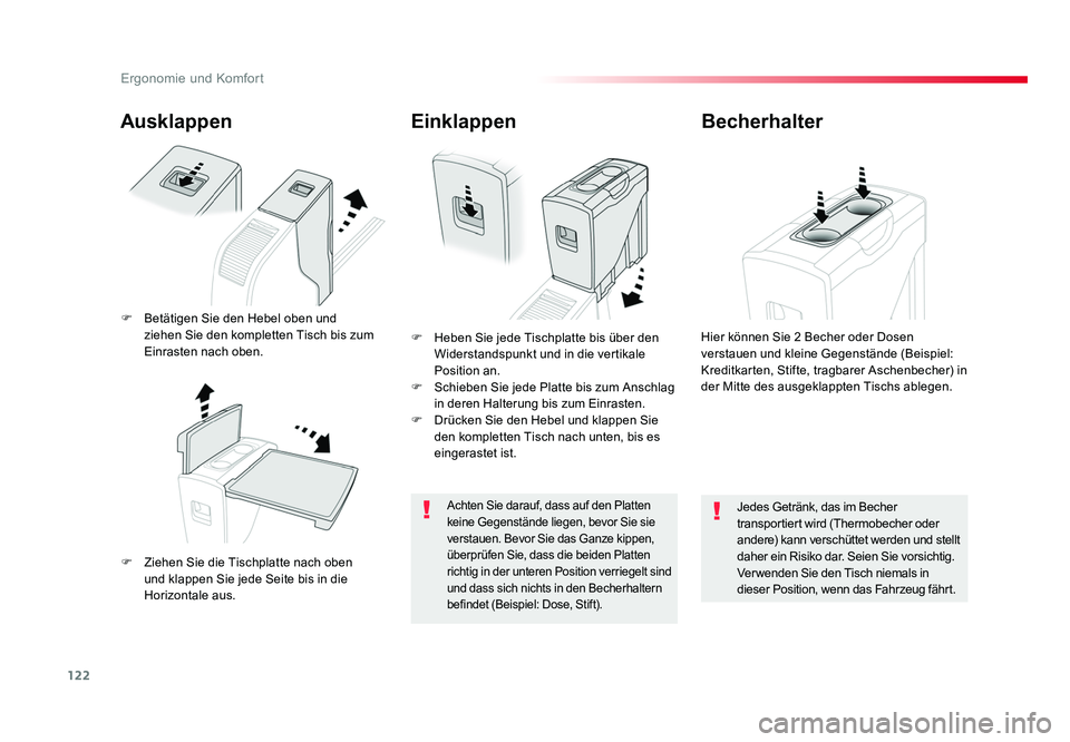 TOYOTA PROACE VERSO 2017  Betriebsanleitungen (in German) 122
Ergonomie und Komfort
Proace_Verso_de_Chap03_ergonomie-et-confort_ed01-2016
Ausklappen
F  Ziehen Sie die Tischplatte nach oben und klappen Sie jede Seite bis in die 
Horizontale aus. F  Heben Sie 