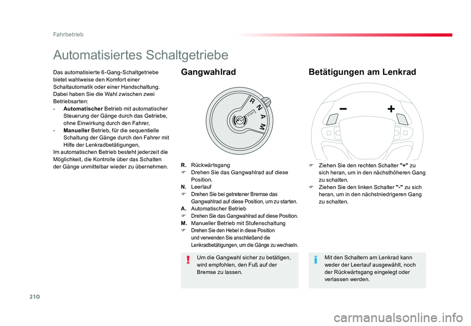 TOYOTA PROACE VERSO 2017 Betriebsanleitungen (in German) 210
Fahrbetrieb
Proace_Verso_de_Chap06_conduite_ed01-2016
Automatisiertes Schaltgetriebe
R. Rückwärtsgang
F Drehen Sie das Gangwahlrad auf diese Position.
N. Leerlauf
F
Drehen Sie bei getreten TOYOTA PROACE VERSO 2017 Betriebsanleitungen (in German) 210
Fahrbetrieb
Proace_Verso_de_Chap06_conduite_ed01-2016
Automatisiertes Schaltgetriebe
R. Rückwärtsgang
F Drehen Sie das Gangwahlrad auf diese Position.
N. Leerlauf
F
Drehen Sie bei getreten