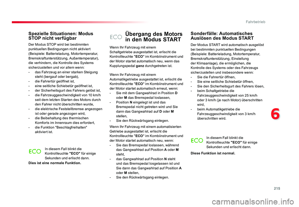 TOYOTA PROACE VERSO 2017 Betriebsanleitungen (in German) 215
6
Fahrbetrieb
Proace_Verso_de_Chap06_conduite_ed01-2016
Übergang des Motors
in den Modus START
Der Modus START wird automatisch ausgelöst
bei bestimmten punktuellen Bedingungen
(Beispiele: Ba TOYOTA PROACE VERSO 2017 Betriebsanleitungen (in German) 215
6
Fahrbetrieb
Proace_Verso_de_Chap06_conduite_ed01-2016
Übergang des Motors
in den Modus START
Der Modus START wird automatisch ausgelöst
bei bestimmten punktuellen Bedingungen
(Beispiele: Ba