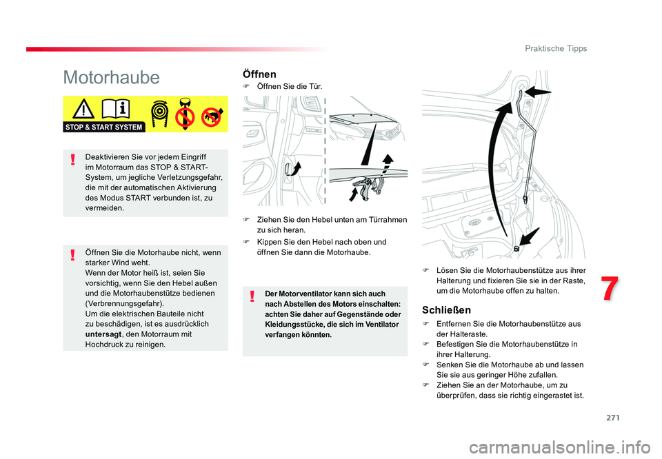 TOYOTA PROACE VERSO 2017  Betriebsanleitungen (in German) 271
7
Praktische Tipps
Proace_Verso_de_Chap07_info-pratiques_ed01-2016
MotorhaubeÖffnenSchließen
F  Entfernen Sie die Motorhaubenstütze aus der Halteraste.
F  Befestigen Sie die Motorhaubenstütze 