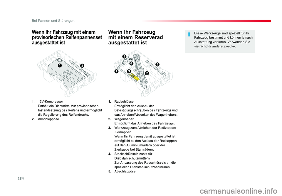 TOYOTA PROACE VERSO 2017  Betriebsanleitungen (in German) 284
Bei Pannen und Störungen
Proace_Verso_de_Chap08_En-cas-de-panne_ed01-2016
Wenn Ihr Fahrzeug mit einem 
provisorischen Reifenpannenset 
ausgestattet ist
1.  12V-Kompressor
  Enthält ein Dichtmitt