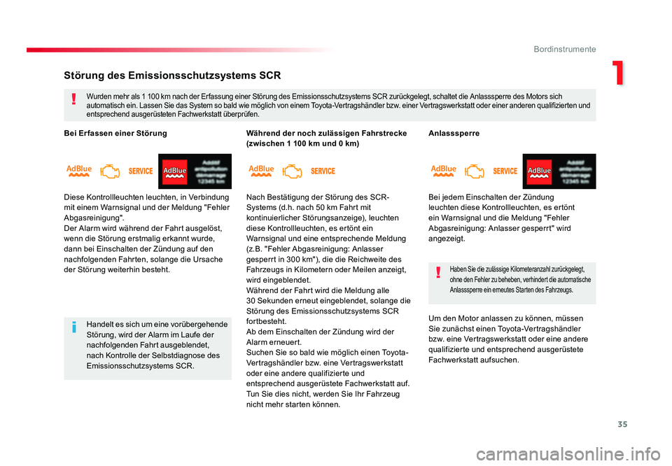 TOYOTA PROACE VERSO 2017  Betriebsanleitungen (in German) 35
1
Bordinstrumente
Proace_Verso_de_Chap01_instruments-de-bord_ed01-2016
Anlasssperre
Bei jedem Einschalten der Zündung 
leuchten diese Kontrollleuchten, es ertönt 
ein Warnsignal und die Meldung &