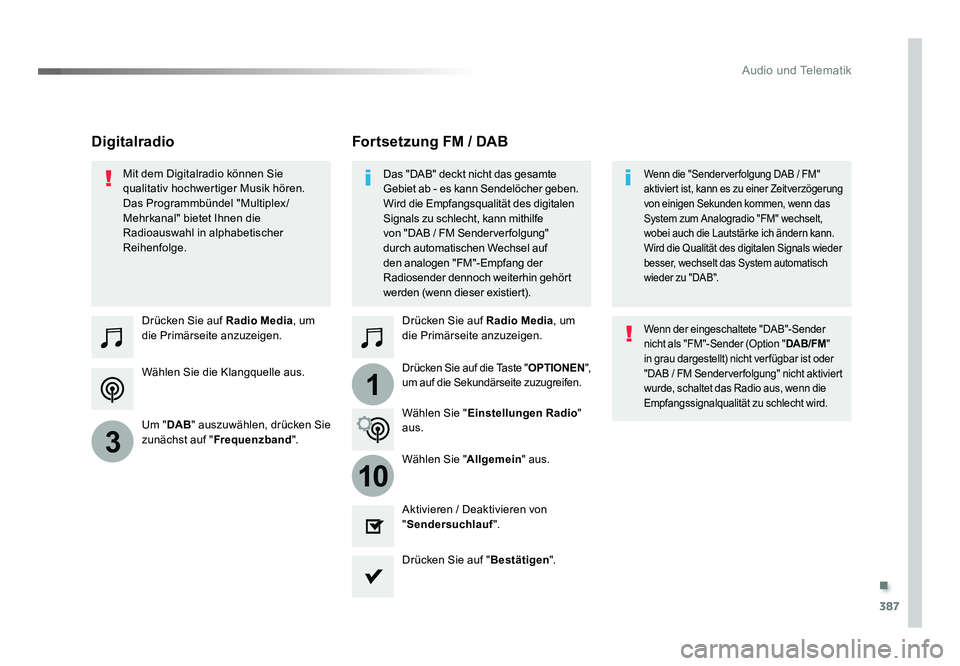 TOYOTA PROACE VERSO 2017  Betriebsanleitungen (in German) .
387
1
10
3
Audio und Telematik
Proace_Verso_de_Chap10b_NAC-1_ed01-2016
Wählen Sie die Klangquelle aus. Drücken Sie auf Radio Media, um 
die Primärseite anzuzeigen.
Um " DAB" auszuwählen,