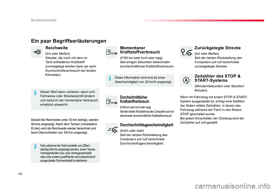 TOYOTA PROACE VERSO 2017  Betriebsanleitungen (in German) 40
Bordinstrumente
Proace_Verso_de_Chap01_instruments-de-bord_ed01-2016
Ein paar Begriffserläuterungen
Reichweite
(km oder Meilen)
Strecke, die noch mit dem im 
Tank enthaltenen Kraftstoff 
zurückge