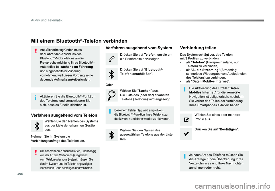 TOYOTA PROACE VERSO 2017  Betriebsanleitungen (in German) 396
Audio und Telematik
Proace_Verso_de_Chap10b_NAC-1_ed01-2016
Mit einem Bluetooth®-Telefon verbinden
Aus Sicherheitsgründen muss 
der Fahrer den Anschluss des 
Bluetooth
®-Mobiltelefons an die 
F