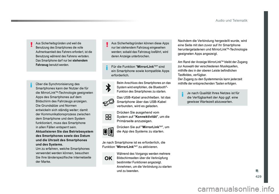 TOYOTA PROACE VERSO 2017  Betriebsanleitungen (in German) .
429
Audio und Telematik
Proace_Verso_de_Chap10c_RCC-1_ed01-2016
Aus Sicherheitsgründen und weil die 
Benutzung des Smartphones die volle 
Aufmerksamkeit des Fahrers er fordert, ist die 
Benutzung w