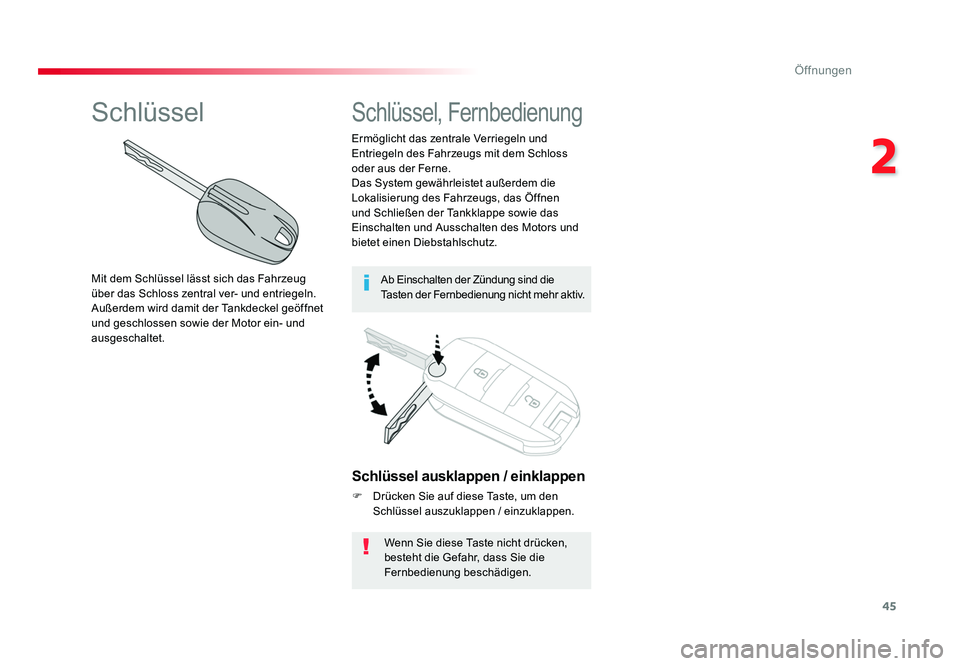 TOYOTA PROACE VERSO 2017  Betriebsanleitungen (in German) 45
2
Öffnungen
Proace_Verso_de_Chap02_ouvertures_ed01-2016
Schlüssel ausklappen / einklappen
F  Drücken Sie auf diese Taste, um den Schlüssel auszuklappen / einzuklappen.
Wenn Sie diese Taste nich