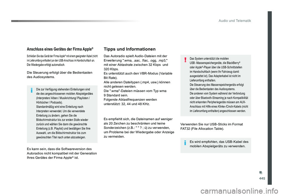 TOYOTA PROACE VERSO 2017  Betriebsanleitungen (in German) .
445
Audio und Telematik
Proace_Verso_de_Chap10c_RCC-1_ed01-2016
Anschluss eines Gerätes der Firma Apple®
Schließen Sie das Gerät der Firma Apple® mit einem geeigneten Kabel (nicht 
im Lieferumf