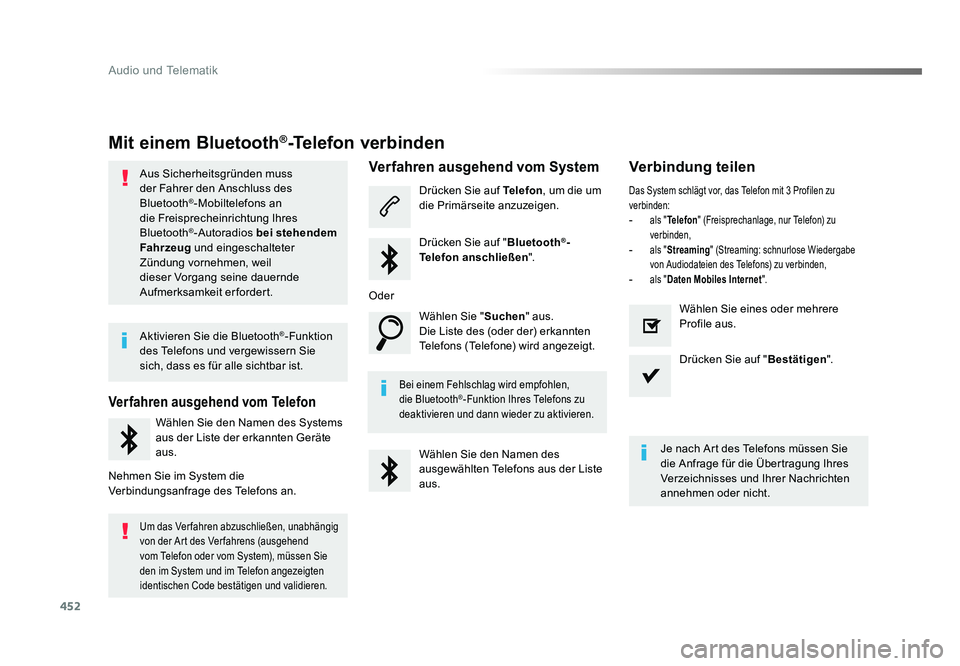 TOYOTA PROACE VERSO 2017  Betriebsanleitungen (in German) 452
Audio und Telematik
Proace_Verso_de_Chap10c_RCC-1_ed01-2016
Mit einem Bluetooth®-Telefon verbinden
Aus Sicherheitsgründen muss 
der Fahrer den Anschluss des 
Bluetooth
®-Mobiltelefons an 
die F
