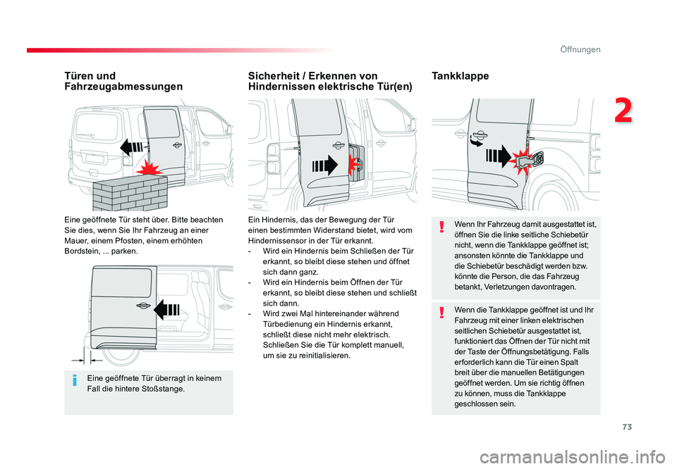 TOYOTA PROACE VERSO 2017  Betriebsanleitungen (in German) 73
2
Öffnungen
Proace_Verso_de_Chap02_ouvertures_ed01-2016
Eine geöffnete Tür überragt in keinem 
Fall die hintere Stoßstange.
Türen und 
Fahrzeugabmessungen
Eine geöffnete Tür steht über. Bi
