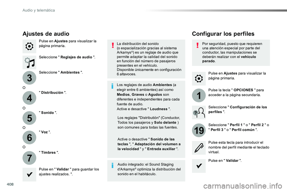 TOYOTA PROACE VERSO 2017  Manual del propietario (in Spanish) 408
3
4
5
6
7
1
19
ProaceVerso_es_Chap10b_NAC-1_ed01-2016
Pulse en Ajustes para visualizar la página primaria.
Configurar los perfilesAjustes de audio
Pulse en Ajustes para visualizar la página prim