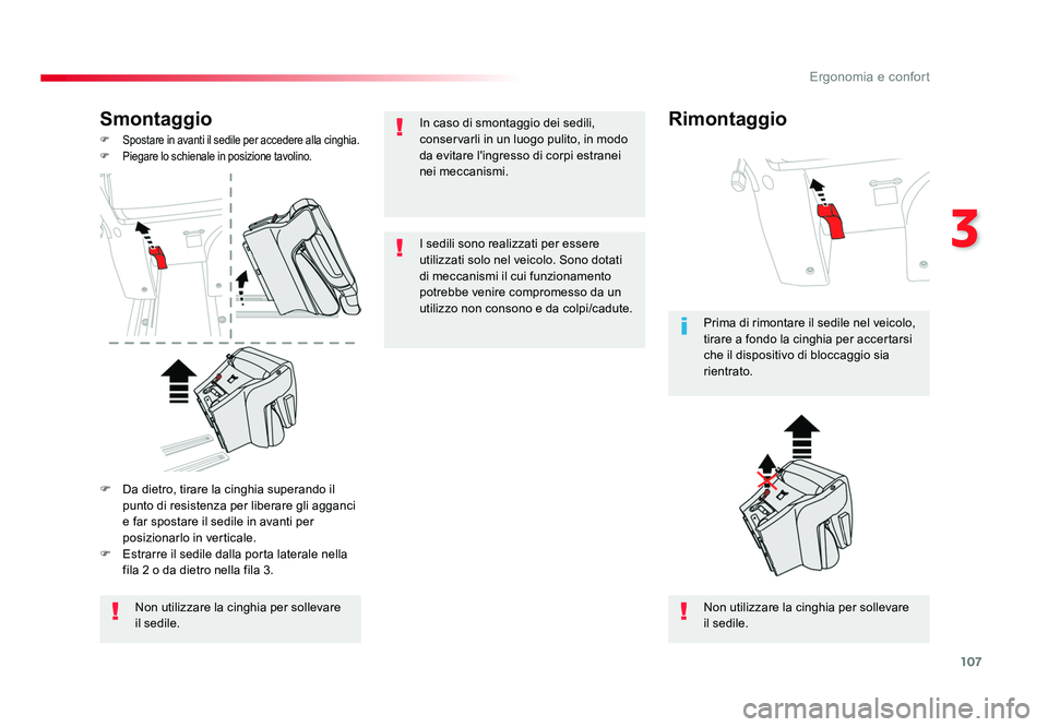 TOYOTA PROACE VERSO 2017  Manuale duso (in Italian) 107
3
Ergonomia e confort
Spacetourer-VP_it_Chap03_ergonomie-et-confort_ed01-2016
Smontaggio
F  Spostare in avanti il sedile per accedere alla cinghia.
F   Piegare lo schienale in posizione tavolino.
