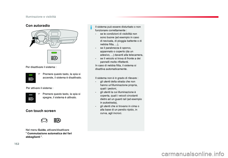 TOYOTA PROACE VERSO 2017 Manuale duso (in Italian) 152
Illuminazione e visibilità
Spacetourer-VP_it_Chap04_eclairage-et-visibilite_ed01-2016
Nel menu Guida, attivare/disattivare
" Commutazione automatica dei fari
abbaglianti ". Il siste TOYOTA PROACE VERSO 2017 Manuale duso (in Italian) 152
Illuminazione e visibilità
Spacetourer-VP_it_Chap04_eclairage-et-visibilite_ed01-2016
Nel menu Guida, attivare/disattivare
" Commutazione automatica dei fari
abbaglianti ". Il siste