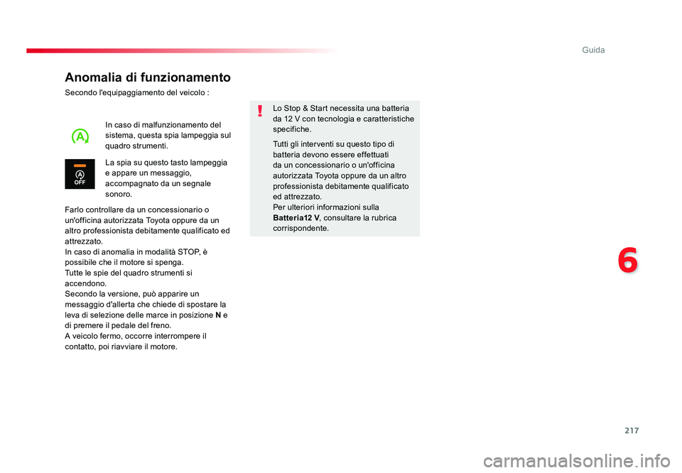 TOYOTA PROACE VERSO 2017 Manuale duso (in Italian) 217
6
Guida
Spacetourer-VP_it_Chap06_conduite_ed01-2016
Anomalia di funzionamento
Secondo l'equipaggiamento del veicolo :
Farlo controllare da un concessionario o
un'officina autorizzata Toyo TOYOTA PROACE VERSO 2017 Manuale duso (in Italian) 217
6
Guida
Spacetourer-VP_it_Chap06_conduite_ed01-2016
Anomalia di funzionamento
Secondo l'equipaggiamento del veicolo :
Farlo controllare da un concessionario o
un'officina autorizzata Toyo