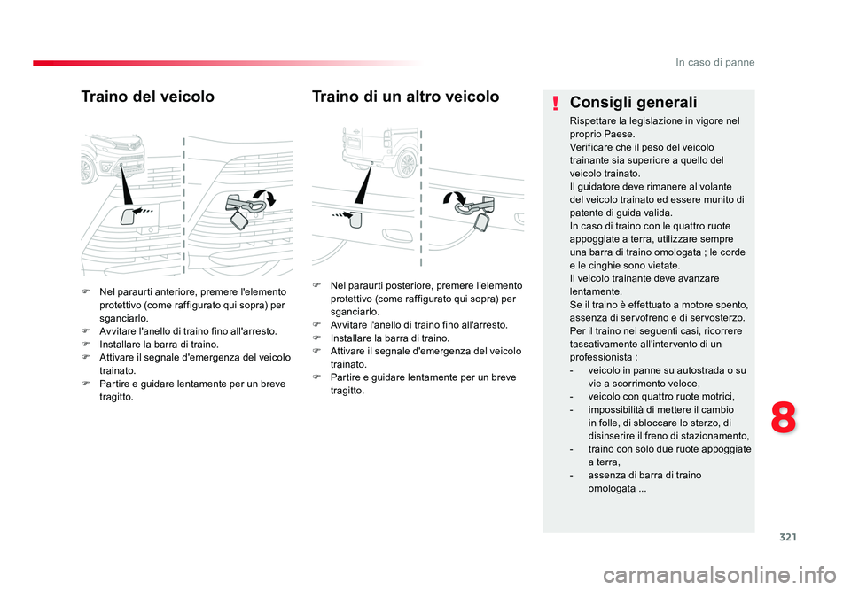 TOYOTA PROACE VERSO 2017 Manuale duso (in Italian) 321
8
In caso di panne
Spacetourer-VP_it_Chap08_En-cas-de-panne_ed01-2016
F Nel paraurti anteriore, premere l'elemento protettivo (come raffigurato qui sopra) per
sganciarlo.
F Avvitare l'a TOYOTA PROACE VERSO 2017 Manuale duso (in Italian) 321
8
In caso di panne
Spacetourer-VP_it_Chap08_En-cas-de-panne_ed01-2016
F Nel paraurti anteriore, premere l'elemento protettivo (come raffigurato qui sopra) per
sganciarlo.
F Avvitare l'a