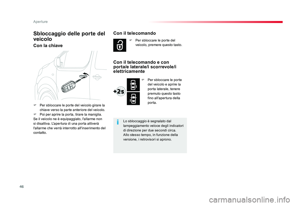 TOYOTA PROACE VERSO 2017 Manuale duso (in Italian) 46
Aperture
Spacetourer-VP_it_Chap02_ouvertures_ed01-2016
Con la chiave
F Per sbloccare le porte del veicolo girare la chiave verso la parte anteriore del veicolo.
F Poi per aprire la porta, tirare TOYOTA PROACE VERSO 2017 Manuale duso (in Italian) 46
Aperture
Spacetourer-VP_it_Chap02_ouvertures_ed01-2016
Con la chiave
F Per sbloccare le porte del veicolo girare la chiave verso la parte anteriore del veicolo.
F Poi per aprire la porta, tirare