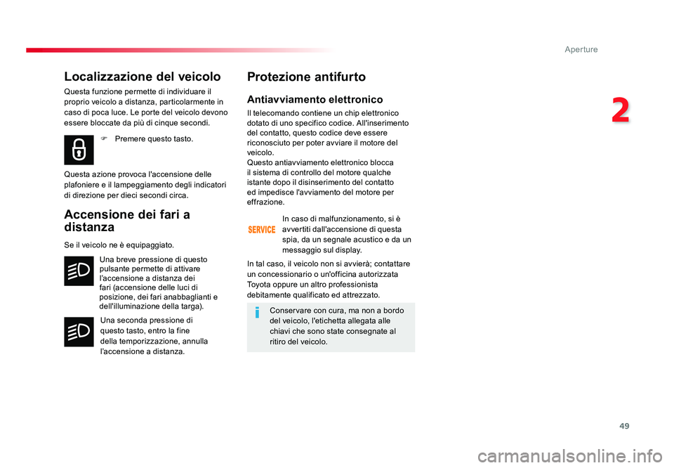 TOYOTA PROACE VERSO 2017 Manuale duso (in Italian) 49
2
Aperture
Spacetourer-VP_it_Chap02_ouvertures_ed01-2016
Antiavviamento elettronico
Il telecomando contiene un chip elettronico
dotato di uno specifico codice. All'inserimento
del contatto, q TOYOTA PROACE VERSO 2017 Manuale duso (in Italian) 49
2
Aperture
Spacetourer-VP_it_Chap02_ouvertures_ed01-2016
Antiavviamento elettronico
Il telecomando contiene un chip elettronico
dotato di uno specifico codice. All'inserimento
del contatto, q