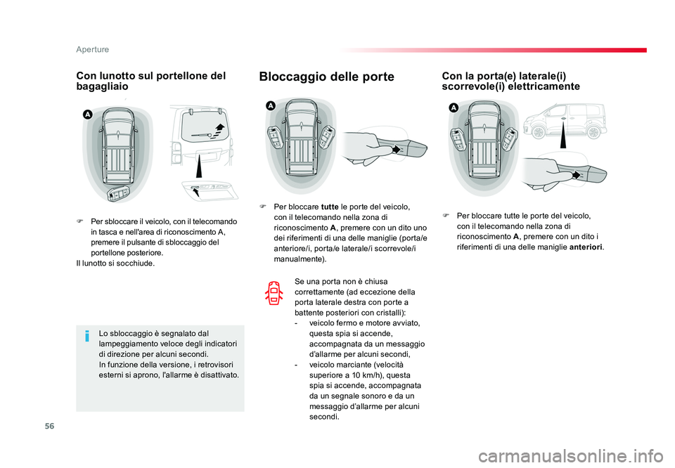 TOYOTA PROACE VERSO 2017  Manuale duso (in Italian) 56
Aperture
Spacetourer-VP_it_Chap02_ouvertures_ed01-2016
Con lunotto sul portellone del 
bagagliaio
F  Per sbloccare il veicolo, con il telecomando 
in tasca e nell'area di riconoscimento A, 
pre