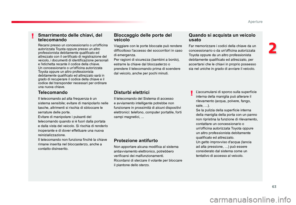 TOYOTA PROACE VERSO 2017 Manuale duso (in Italian) 63
2
Aperture
Spacetourer-VP_it_Chap02_ouvertures_ed01-2016
Smarrimento delle chiavi, del
telecomando
Recarsi presso un concessionario o un'officina
autorizzata Toyota oppure presso un altro
pr TOYOTA PROACE VERSO 2017 Manuale duso (in Italian) 63
2
Aperture
Spacetourer-VP_it_Chap02_ouvertures_ed01-2016
Smarrimento delle chiavi, del
telecomando
Recarsi presso un concessionario o un'officina
autorizzata Toyota oppure presso un altro
pr