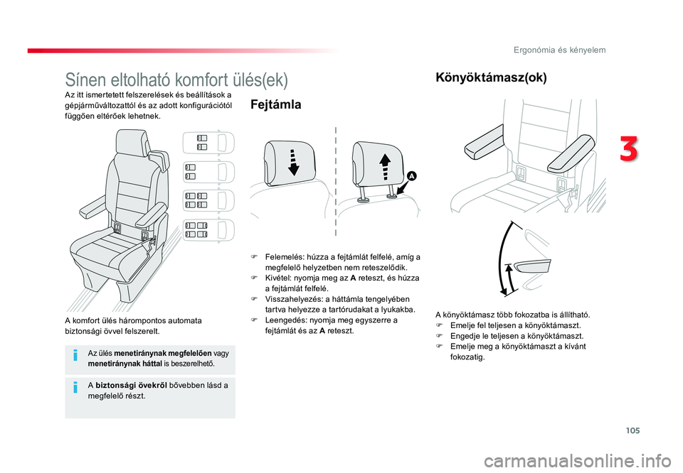 TOYOTA PROACE VERSO 2016 Kezelési útmutató (in Hungarian) 105
Spacetourer-VP_hu_Chap03_ergonomie-et-confort_ed01-2016
Sínen eltolható komfort ülés(ek)
Az itt ismertetett felszerelések és beállítások a gépjárműváltozattól és az adott konfigurá TOYOTA PROACE VERSO 2016 Kezelési útmutató (in Hungarian) 105
Spacetourer-VP_hu_Chap03_ergonomie-et-confort_ed01-2016
Sínen eltolható komfort ülés(ek)
Az itt ismertetett felszerelések és beállítások a gépjárműváltozattól és az adott konfigurá