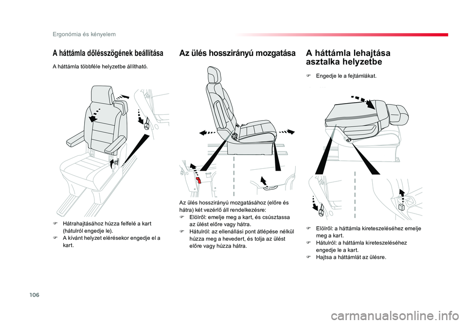 TOYOTA PROACE VERSO 2016 Kezelési útmutató (in Hungarian) 106
Spacetourer-VP_hu_Chap03_ergonomie-et-confort_ed01-2016
A háttámla lehajtása
asztalka helyzetbe
F Engedje le a fejtámlákat.
Az ülés hosszirányú mozgatása
Az ülés hosszirányú mozgatà TOYOTA PROACE VERSO 2016 Kezelési útmutató (in Hungarian) 106
Spacetourer-VP_hu_Chap03_ergonomie-et-confort_ed01-2016
A háttámla lehajtása
asztalka helyzetbe
F Engedje le a fejtámlákat.
Az ülés hosszirányú mozgatása
Az ülés hosszirányú mozgatÃ