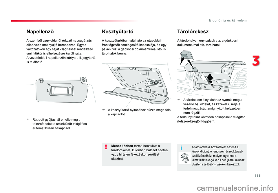TOYOTA PROACE VERSO 2016 Kezelési útmutató (in Hungarian) 111
Spacetourer-VP_hu_Chap03_ergonomie-et-confort_ed01-2016
KesztyűtartóTárolórekesz
A tárolóhelyen egy palack víz, a gépkocsi dokumentumai stb. tárolhatók.A kesztyűtartóban található az TOYOTA PROACE VERSO 2016 Kezelési útmutató (in Hungarian) 111
Spacetourer-VP_hu_Chap03_ergonomie-et-confort_ed01-2016
KesztyűtartóTárolórekesz
A tárolóhelyen egy palack víz, a gépkocsi dokumentumai stb. tárolhatók.A kesztyűtartóban található az