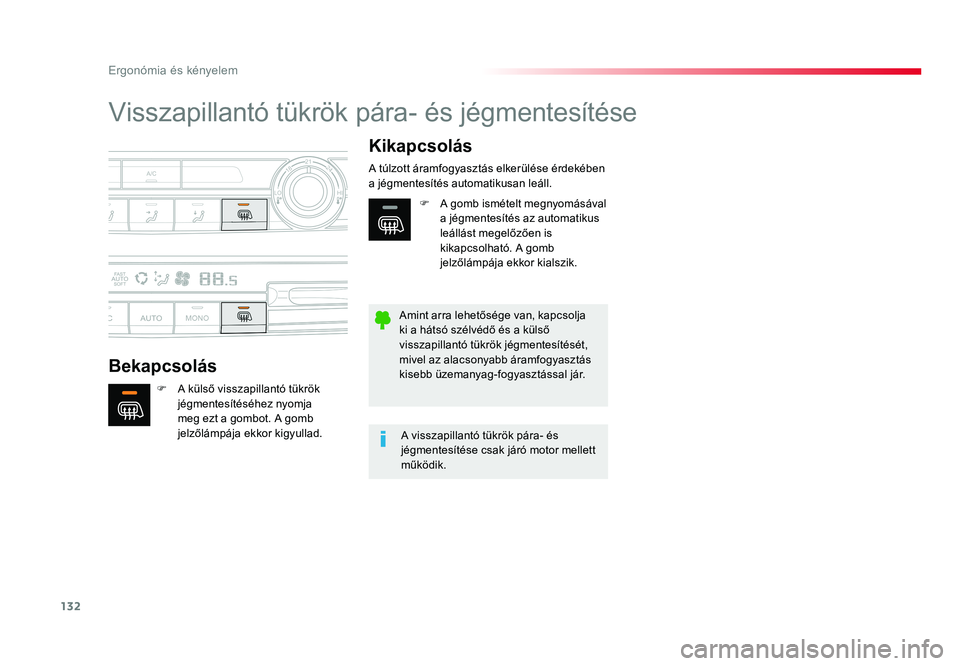 TOYOTA PROACE VERSO 2016 Kezelési útmutató (in Hungarian) 132
Spacetourer-VP_hu_Chap03_ergonomie-et-confort_ed01-2016
Visszapillantó tükrök pára- és jégmentesítése
Bekapcsolás
Kikapcsolás
F A külső visszapillantó tükrök jégmentesítéséhez TOYOTA PROACE VERSO 2016 Kezelési útmutató (in Hungarian) 132
Spacetourer-VP_hu_Chap03_ergonomie-et-confort_ed01-2016
Visszapillantó tükrök pára- és jégmentesítése
Bekapcsolás
Kikapcsolás
F A külső visszapillantó tükrök jégmentesítéséhez