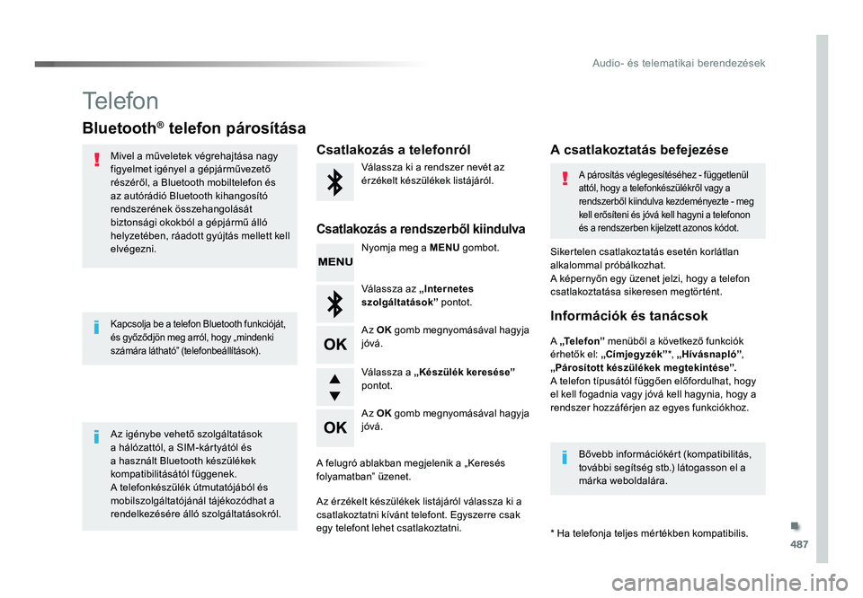 TOYOTA PROACE VERSO 2016 Kezelési útmutató (in Hungarian) 487
Spacetourer-VP_hu_Chap10d_RD6_ed01-2016
Telefon
Bluetooth® telefon párosítása
Mivel a műveletek végrehajtása nagy figyelmet igényel a gépjárművezető részéről, a Bluetooth mobiltelef TOYOTA PROACE VERSO 2016 Kezelési útmutató (in Hungarian) 487
Spacetourer-VP_hu_Chap10d_RD6_ed01-2016
Telefon
Bluetooth® telefon párosítása
Mivel a műveletek végrehajtása nagy figyelmet igényel a gépjárművezető részéről, a Bluetooth mobiltelef