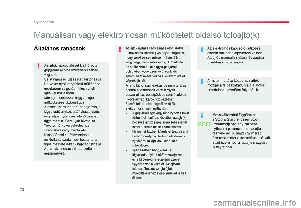 TOYOTA PROACE VERSO 2016 Kezelési útmutató (in Hungarian) 72
Spacetourer-VP_hu_Chap02_ouvertures_ed01-2016
Általános tanácsokAz ajtók nyitása vagy zárása előtt, illetve a műveletek közben győződjön meg arról, hogy senki és semmi (semmilyen ál TOYOTA PROACE VERSO 2016 Kezelési útmutató (in Hungarian) 72
Spacetourer-VP_hu_Chap02_ouvertures_ed01-2016
Általános tanácsokAz ajtók nyitása vagy zárása előtt, illetve a műveletek közben győződjön meg arról, hogy senki és semmi (semmilyen ál