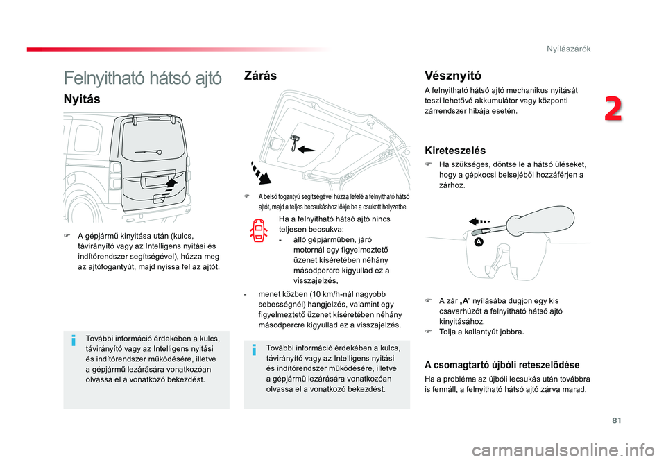 TOYOTA PROACE VERSO 2016 Kezelési útmutató (in Hungarian) 81
Spacetourer-VP_hu_Chap02_ouvertures_ed01-2016
További információ érdekében a kulcs, távirányító vagy az Intelligens nyitási és indítórendszer működésére, illetve a gépjármű lezà TOYOTA PROACE VERSO 2016 Kezelési útmutató (in Hungarian) 81
Spacetourer-VP_hu_Chap02_ouvertures_ed01-2016
További információ érdekében a kulcs, távirányító vagy az Intelligens nyitási és indítórendszer működésére, illetve a gépjármű lezÃ