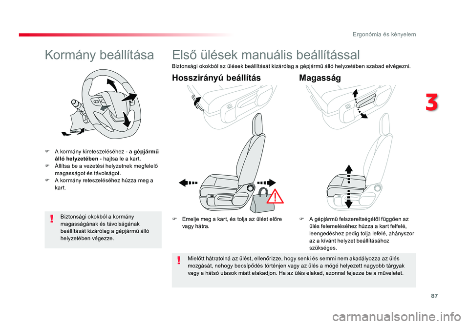 TOYOTA PROACE VERSO 2016 Kezelési útmutató (in Hungarian) 87
Spacetourer-VP_hu_Chap03_ergonomie-et-confort_ed01-2016
Kormány beállítása
F A kormány kireteszeléséhez - a gépjármű álló helyzetében - hajtsa le a kart.F Állítsa be a vezetési hel TOYOTA PROACE VERSO 2016 Kezelési útmutató (in Hungarian) 87
Spacetourer-VP_hu_Chap03_ergonomie-et-confort_ed01-2016
Kormány beállítása
F A kormány kireteszeléséhez - a gépjármű álló helyzetében - hajtsa le a kart.F Állítsa be a vezetési hel