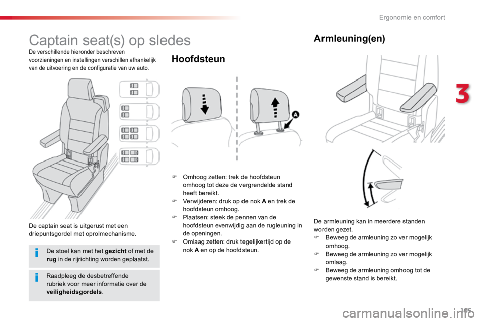 TOYOTA PROACE VERSO 2017 Instructieboekje (in Dutch) 105
ProaceVerso_nl_Chap03_ergonomie-et-confort_ed01-2016
Captain seat(s) op sledes
De verschillende hieronder beschreven
voorzieningen en instellingen verschillen afhankelijk
van de uitvoering en de TOYOTA PROACE VERSO 2017 Instructieboekje (in Dutch) 105
ProaceVerso_nl_Chap03_ergonomie-et-confort_ed01-2016
Captain seat(s) op sledes
De verschillende hieronder beschreven
voorzieningen en instellingen verschillen afhankelijk
van de uitvoering en de