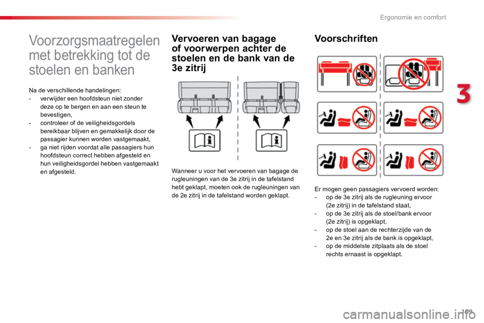 TOYOTA PROACE VERSO 2017 Instructieboekje (in Dutch) 109
ProaceVerso_nl_Chap03_ergonomie-et-confort_ed01-2016
Voorzorgsmaatregelen
met betrekking tot de
stoelen en banken
Na de verschillende handelingen:
- ver wijder een hoofdsteun niet zonder
deze o TOYOTA PROACE VERSO 2017 Instructieboekje (in Dutch) 109
ProaceVerso_nl_Chap03_ergonomie-et-confort_ed01-2016
Voorzorgsmaatregelen
met betrekking tot de
stoelen en banken
Na de verschillende handelingen:
- ver wijder een hoofdsteun niet zonder
deze o