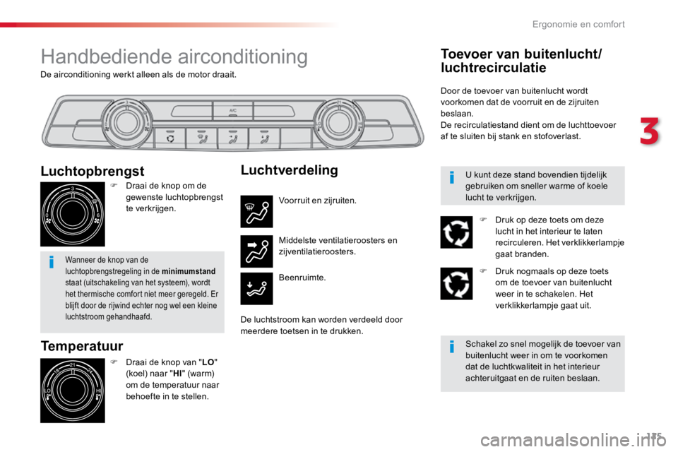 TOYOTA PROACE VERSO 2017 Instructieboekje (in Dutch) 125
ProaceVerso_nl_Chap03_ergonomie-et-confort_ed01-2016
De airconditioning werkt alleen als de motor draait.
Handbediende airconditioning
Temperatuur
F Draai de knop van " LO"
(koel) naar TOYOTA PROACE VERSO 2017 Instructieboekje (in Dutch) 125
ProaceVerso_nl_Chap03_ergonomie-et-confort_ed01-2016
De airconditioning werkt alleen als de motor draait.
Handbediende airconditioning
Temperatuur
F Draai de knop van " LO"
(koel) naar