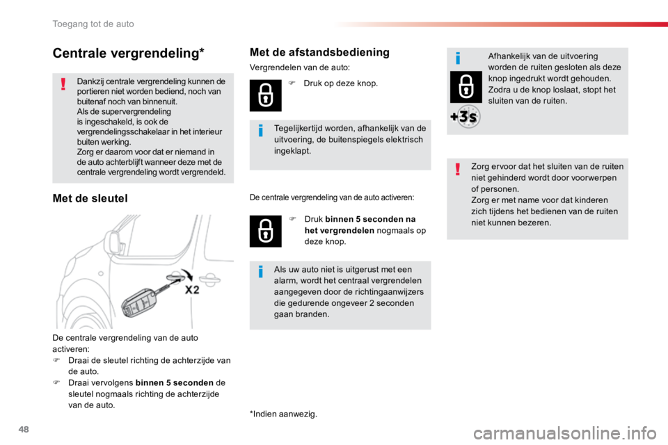 TOYOTA PROACE VERSO 2016 Instructieboekje (in Dutch) 48
ProaceVerso_nl_Chap02_ouvertures_ed01-2016
Centrale vergrendeling*
Dankzij centrale vergrendeling kunnen de
portieren niet worden bediend, noch van
buitenaf noch van binnenuit.
Als de supervergre TOYOTA PROACE VERSO 2016 Instructieboekje (in Dutch) 48
ProaceVerso_nl_Chap02_ouvertures_ed01-2016
Centrale vergrendeling*
Dankzij centrale vergrendeling kunnen de
portieren niet worden bediend, noch van
buitenaf noch van binnenuit.
Als de supervergre