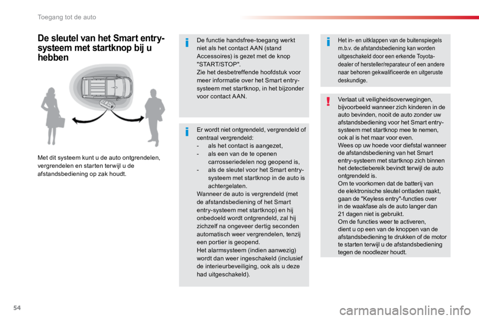 TOYOTA PROACE VERSO 2016 Instructieboekje (in Dutch) 54
ProaceVerso_nl_Chap02_ouvertures_ed01-2016
Er wordt niet ontgrendeld, vergrendeld of
centraal vergrendeld:
- als het contact is aangezet,
- als een van de te openen
carrosseriedelen nog geopend TOYOTA PROACE VERSO 2016 Instructieboekje (in Dutch) 54
ProaceVerso_nl_Chap02_ouvertures_ed01-2016
Er wordt niet ontgrendeld, vergrendeld of
centraal vergrendeld:
- als het contact is aangezet,
- als een van de te openen
carrosseriedelen nog geopend