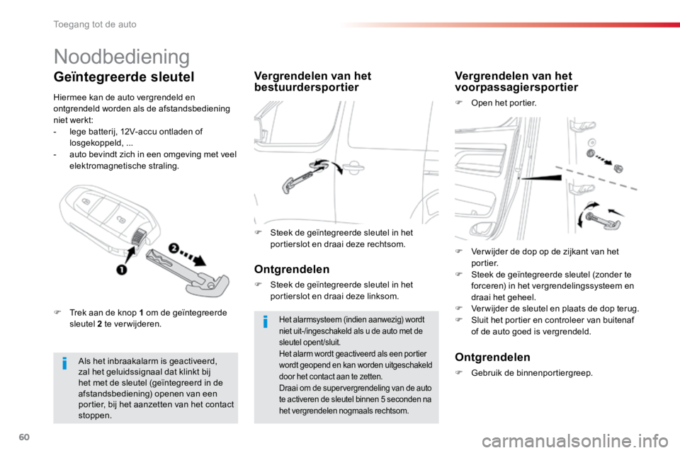 TOYOTA PROACE VERSO 2016 Instructieboekje (in Dutch) 60
ProaceVerso_nl_Chap02_ouvertures_ed01-2016
Noodbediening
Als het inbraakalarm is geactiveerd,
zal het geluidssignaal dat klinkt bij
het met de sleutel (geïntegreerd in de
afstandsbediening) ope TOYOTA PROACE VERSO 2016 Instructieboekje (in Dutch) 60
ProaceVerso_nl_Chap02_ouvertures_ed01-2016
Noodbediening
Als het inbraakalarm is geactiveerd,
zal het geluidssignaal dat klinkt bij
het met de sleutel (geïntegreerd in de
afstandsbediening) ope