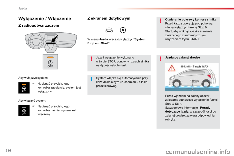 TOYOTA PROACE VERSO 2016  Instrukcja obsługi (in Polish) 216
ProaceVerso_pl_Chap06_conduite_ed01-2016
Wyłączenie / Włączenie
Z radioodtwarzaczem
F Nacisnąć przycisk, jego 
kontrolka zapala się, system jest 
wyłączony.
F  Nacisnąć przycisk, jego 
