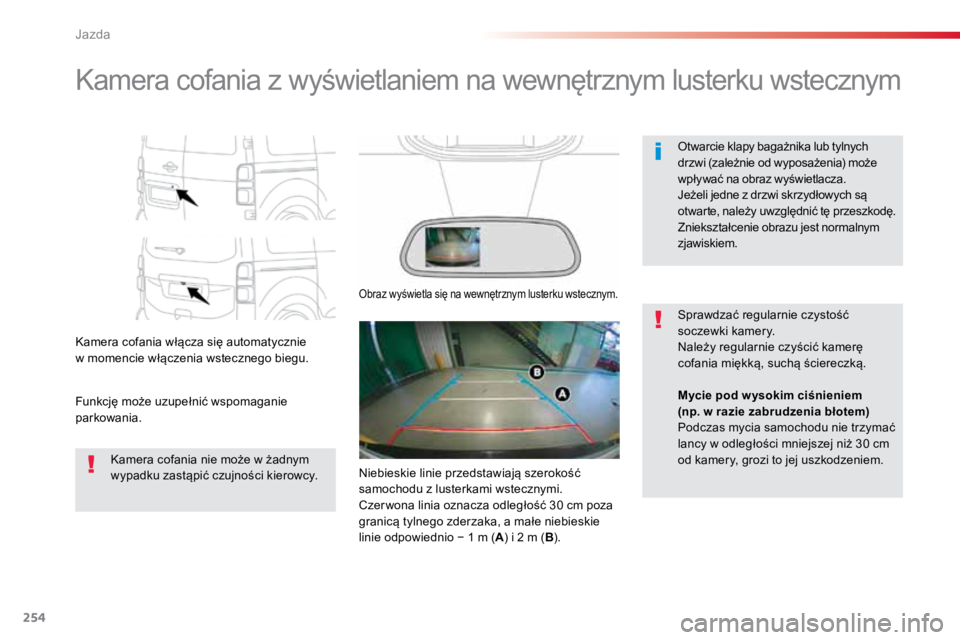 TOYOTA PROACE VERSO 2016 Instrukcja obsługi (in Polish) 254
ProaceVerso_pl_Chap06_conduite_ed01-2016
Kamera cofania z wyświetlaniem na wewnętrznym lusterku wstecznym
Kamera cofania włącza się automatycznie
w momencie włączenia wstecznego biegu.
Fun TOYOTA PROACE VERSO 2016 Instrukcja obsługi (in Polish) 254
ProaceVerso_pl_Chap06_conduite_ed01-2016
Kamera cofania z wyświetlaniem na wewnętrznym lusterku wstecznym
Kamera cofania włącza się automatycznie
w momencie włączenia wstecznego biegu.
Fun