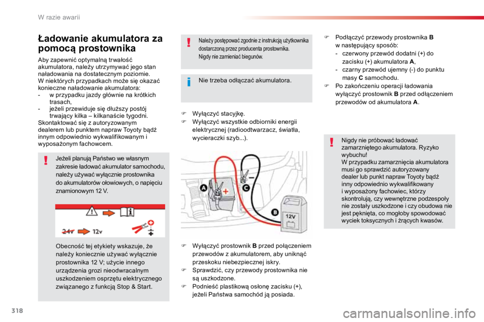 TOYOTA PROACE VERSO 2016 Instrukcja obsługi (in Polish) 318
ProaceVerso_pl_Chap08_En-cas-de-panne_ed01-2016
Aby zapewnić optymalną tr wałość
akumulatora, należy utrzymywać jego stan
naładowania na dostatecznym poziomie.
W niektórych przypadkach TOYOTA PROACE VERSO 2016 Instrukcja obsługi (in Polish) 318
ProaceVerso_pl_Chap08_En-cas-de-panne_ed01-2016
Aby zapewnić optymalną tr wałość
akumulatora, należy utrzymywać jego stan
naładowania na dostatecznym poziomie.
W niektórych przypadkach