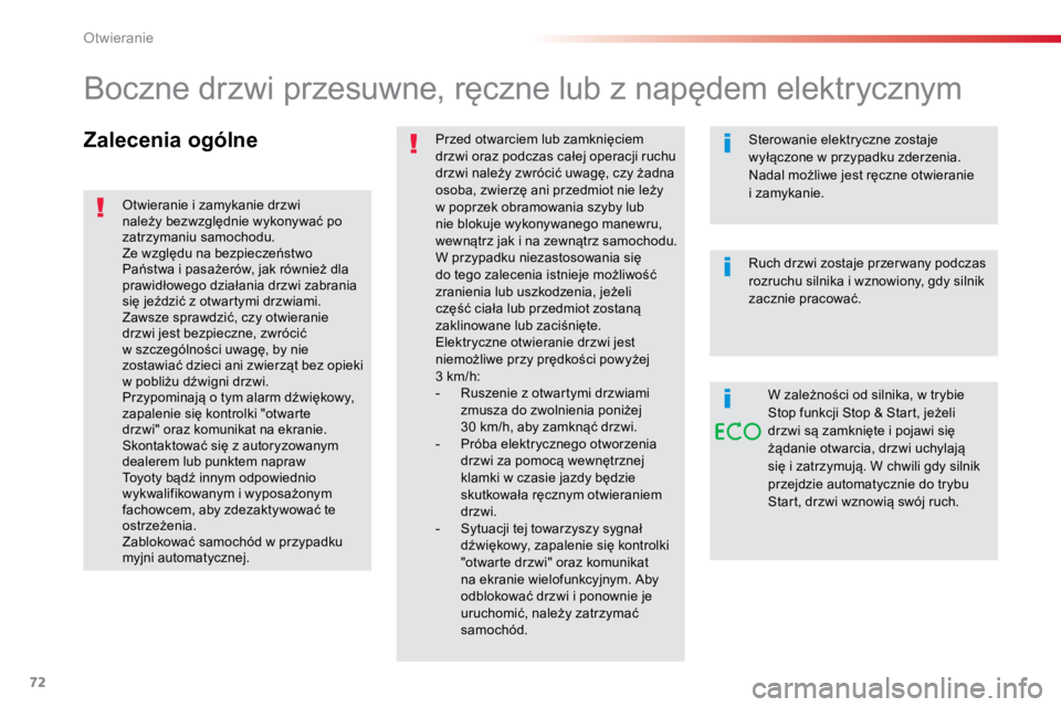 TOYOTA PROACE VERSO 2016  Instrukcja obsługi (in Polish) 72
ProaceVerso_pl_Chap02_ouvertures_ed01-2016
Zalecenia ogólnePrzed	otwarciem	lub	zamknięciem	
drzwi	oraz	podczas	całej	operacji	ruchu	
drzwi	należy	zwrócić	uwagę,	czy	żadna	
osoba,	zwierzę	a