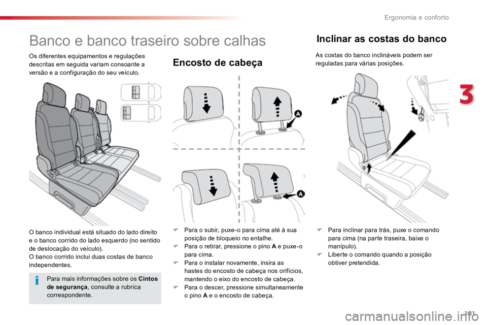 TOYOTA PROACE VERSO 2016  Manual de utilização (in Portuguese) 101
ProaceVerso_pt_Chap03_ergonomie-et-confort_ed01-2016
Encosto de cabeça
F Para o subir, puxe-o para cima até à sua 
posição de bloqueio no entalhe.
F  Para o retirar, pressione o pino A e puxe