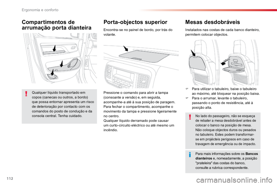 TOYOTA PROACE VERSO 2016 Manual de utilização (in Portuguese) 112
ProaceVerso_pt_Chap03_ergonomie-et-confort_ed01-2016
Mesas desdobráveis
Instalados nas costas de cada banco dianteiro,
permitem colocar objectos.
No lado do passageiro, não se esqueça
de reba TOYOTA PROACE VERSO 2016 Manual de utilização (in Portuguese) 112
ProaceVerso_pt_Chap03_ergonomie-et-confort_ed01-2016
Mesas desdobráveis
Instalados nas costas de cada banco dianteiro,
permitem colocar objectos.
No lado do passageiro, não se esqueça
de reba
